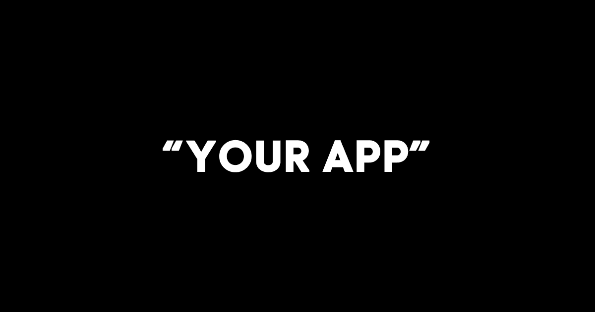 Your App